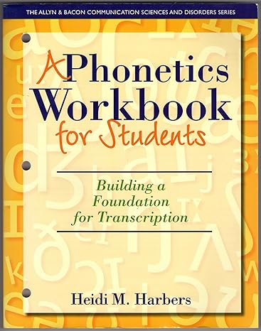 Test Bank for Phonetics Workbook for Students A Building a Foundation for Transcription 1st Edition by Heidi M. Harbers