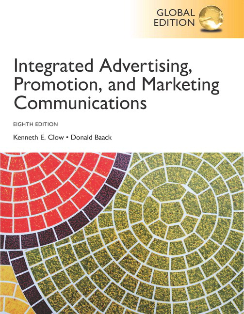 Test Bank for Integrated Advertising Promotion and Marketing Communications 8th Global Edition by Kenneth E. Clow