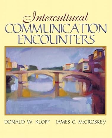 Test Bank for Intercultural Communication Encounters 1st Edition by Donald W. Klopf