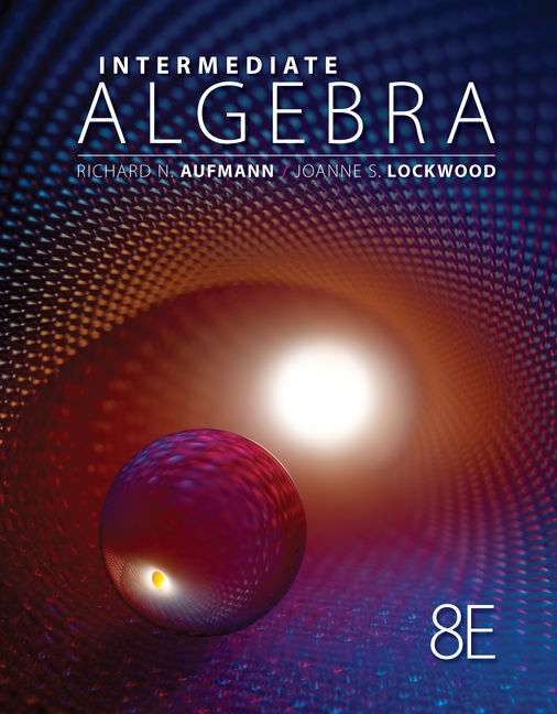 Test Bank for Intermediate Algebra 8th Edition by Richard N. Aufmann Joanne S. Lockwood