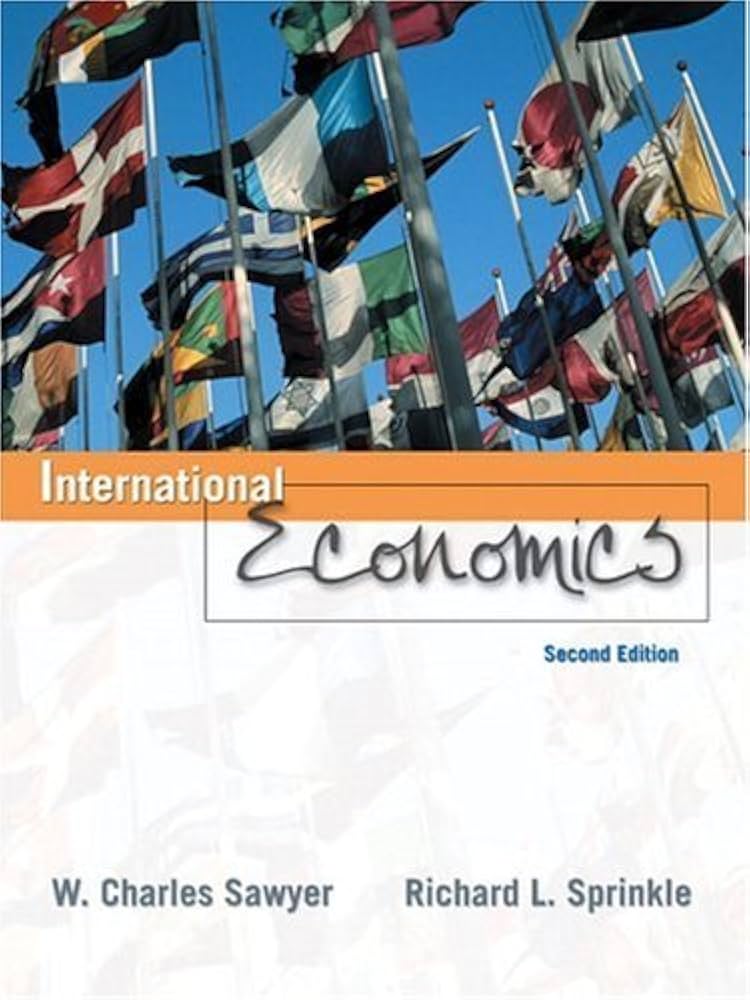 Test Bank for International Economics 2nd Edition by W. Charles Sawyer Richard L. Sprinkle