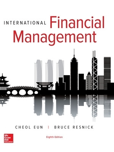 Test Bank for International Financial Management 8th Edition by Cheol S. Eun Bruce G. Resnick