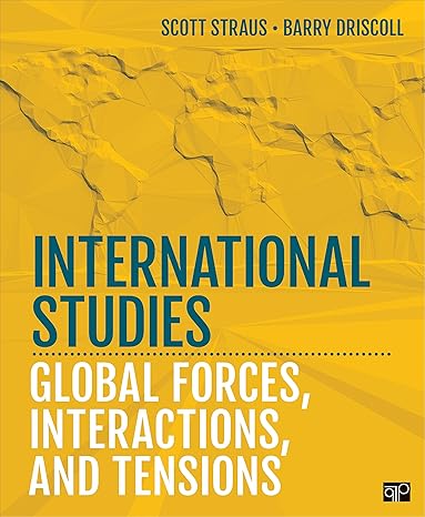 Test Bank for International Studies Global Forces Interactions and Tensions 1st Edition by Scott Straus and Barry Driscoll