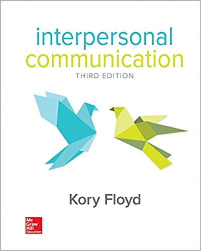 Test Bank for Interpersonal Communication 3rd Edition by Kory Floyd