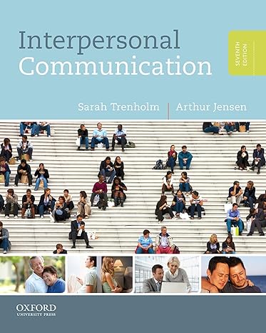 Test Bank for Interpersonal Communication 7th Edition by Sarah Trenholm