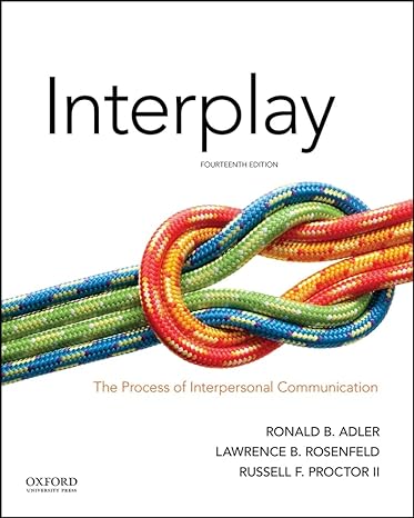 Test Bank for Interplay The Process of Interpersonal Communication 14th Edition by Ronald B. Adler