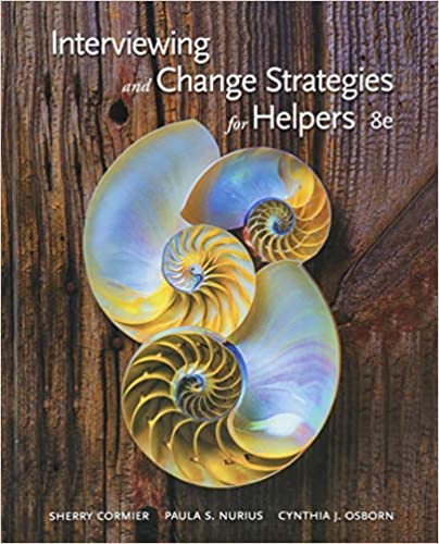 Test Bank for Interviewing and Change Strategies for Helpers 8th Edition by Sherry Cormier