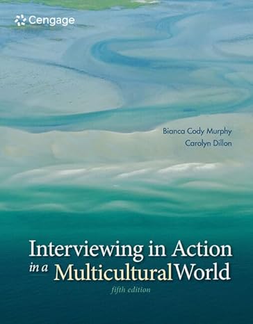 Test Bank for Interviewing in Action in a Multicultural World 5th Edition by Bianca Cody Murphy