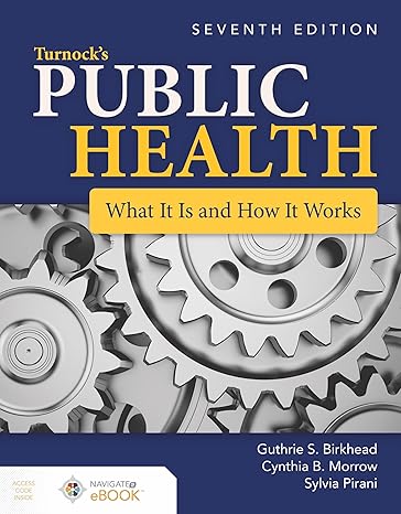 Test Bank for Turnocks Public Health What It Is and How It Works What It Is and How It Works 7th Edicion by Guthrie S. Birkhead