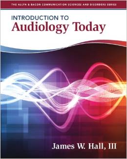 Test Bank for Introduction to Audiology Today 1st Edition by James W. Hall