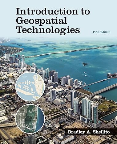 Test Bank for Introduction to Geospatial Technologies 5th Edition by Bradley A. Shellito