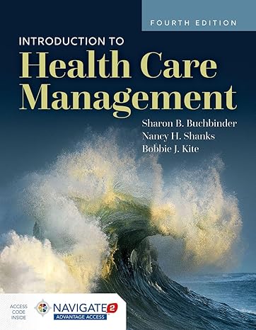 Test Bank for Introduction to Health Care Management 4th Edition by Sharon B. Buchbinder
