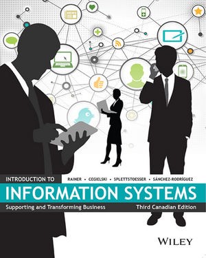 Test Bank for Introduction to Information Systems 3rd Canadian Edition by R. Kelly Rainer