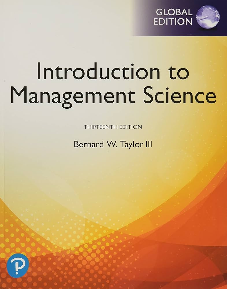 Test Bank for Introduction to Management Science Global Edition by 13th Edition by Bernard W. Taylor