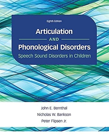 Test Bank for Articulation and Phonological Disorders Speech Sound Disorders in Children 8th Edition by John E. Bernthal