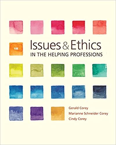 Test Bank for Issues and Ethics in the Helping Professions 10th Edition by Gerald Corey