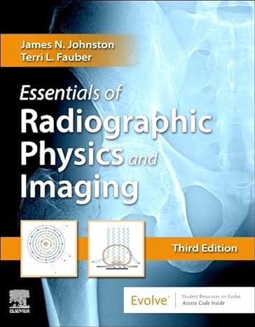 Test Bank for Johnston 3e Essentials of Radiographic Physics and Imaging 3e