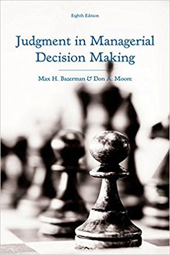 Test Bank for Judgment in Managerial Decision Making 8th Edition by Max H. Bazerman