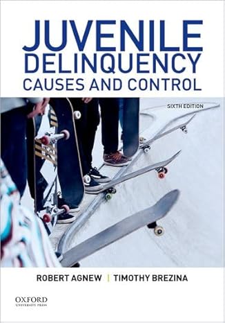 Test Bank for Juvenile Delinquency Causes and Control 6th Edition by Robert Agnew