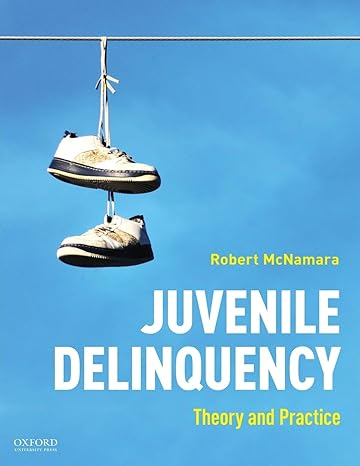 Test Bank for Juvenile Delinquency Theory to Practice 1st Edition by Robert McNamara