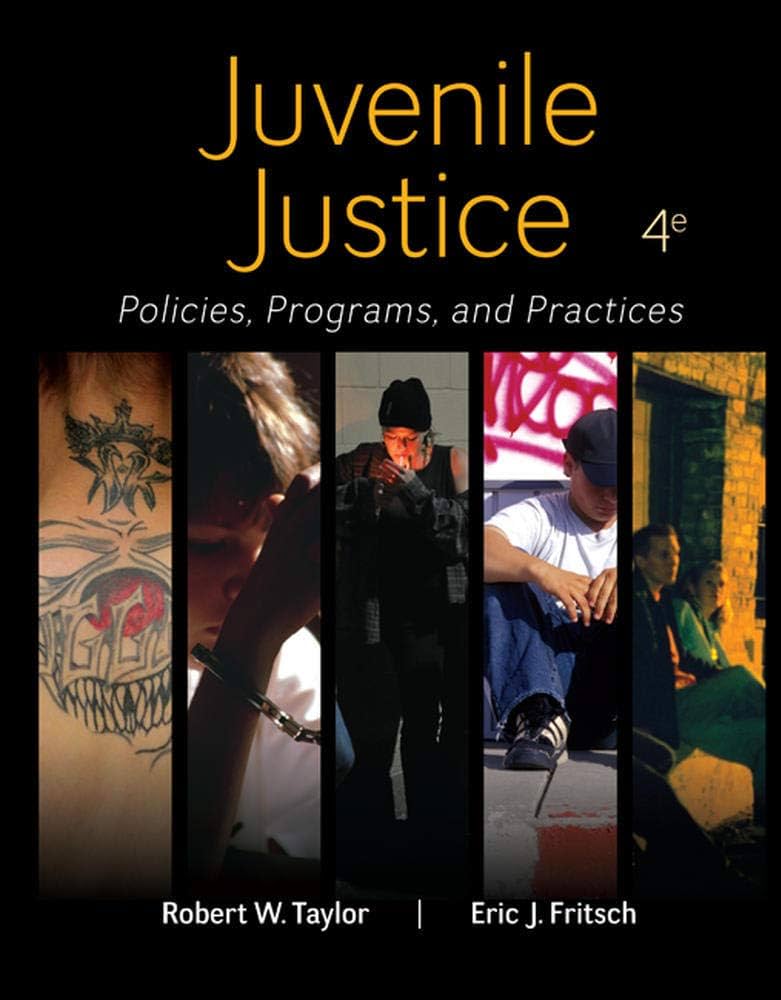 Test Bank for Juvenile Justice Policies Programs and Practices 4th Edition by Robert W. Taylor Eric J. Fritsch