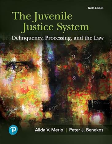 Test Bank for Juvenile Justice System, The Delinquency, Processing, and the Law 9th Edition by Alida V. Merlo