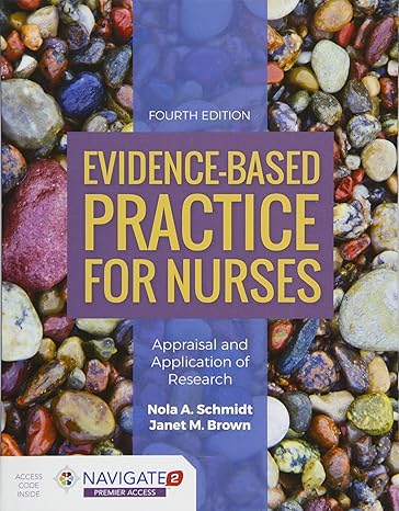 Test Bank for Evidence Based Practice for Nurses Appraisal and Application of Research 4th Edition by Nola A. Schmidt