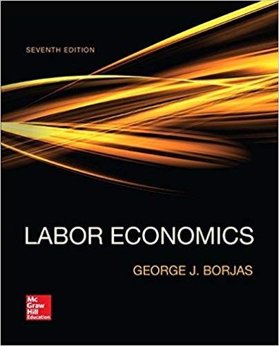 Test Bank for Labor Economics 7th Edition by George J Borjas