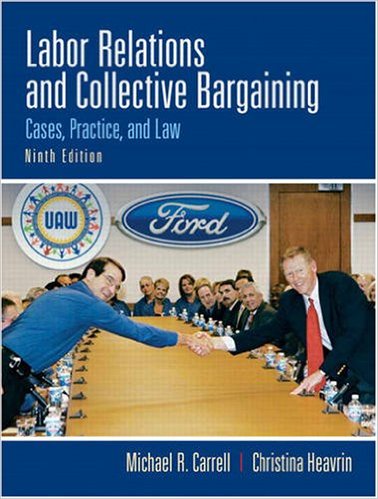 Test Bank for Labor Relations and Collective Bargaining 9th Edition by Michael R. Carrell