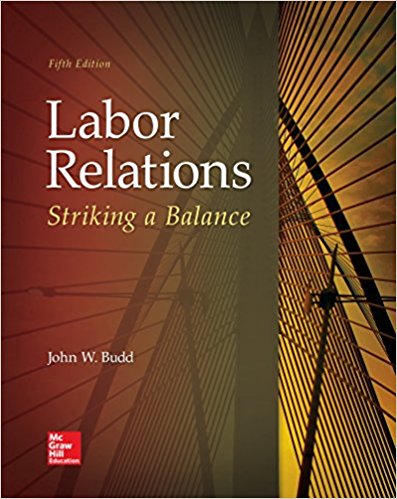Test Bank for Labor Relations Striking a Balance 5th Edition by John W. Budd