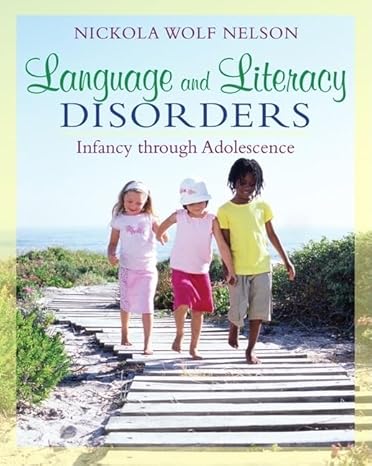 Test Bank for Language and Literacy Disorders Infancy through Adolescence 1st Edition by Nickola W. Nelson