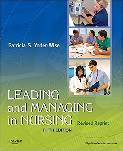 Test Bank for Leading and Managing in Nursing Revised Reprint 5th Edition by Patricia S. Yoder