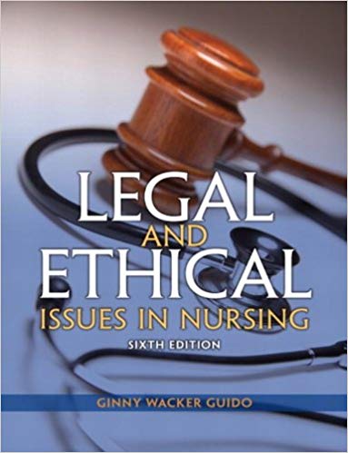 Test Bank for Legal and Ethical Issues in Nursing 6th Edition by Ginny Wacker Guido