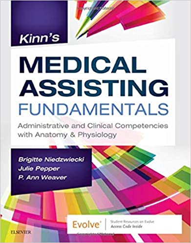 Test Bank for Kinn s Medical Assisting Fundamentals Administrative and Clinical Competencies with Anatomy and Physiology 1st Edition by Brigitte Niedzwiecki