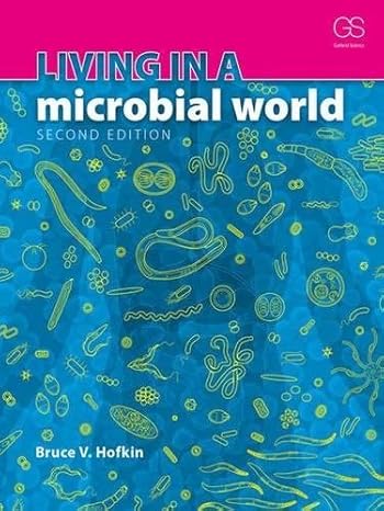 Test Bank for Living in a Microbial World 2nd Edition by Bruce V. Hofkin