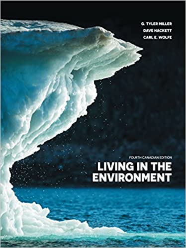 Test Bank for Living in the Environment 4th canadian Edition by Carl E. Wolfe G. Tyler Miller