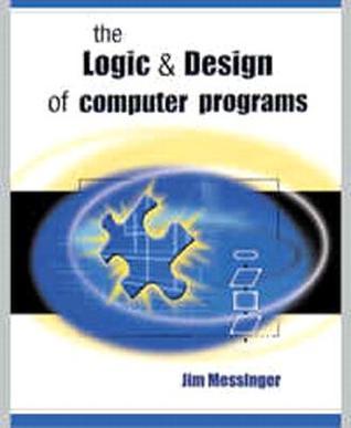 Test Bank for Logic and Design of Computer Programs 1st Edition by Jim Messinger
