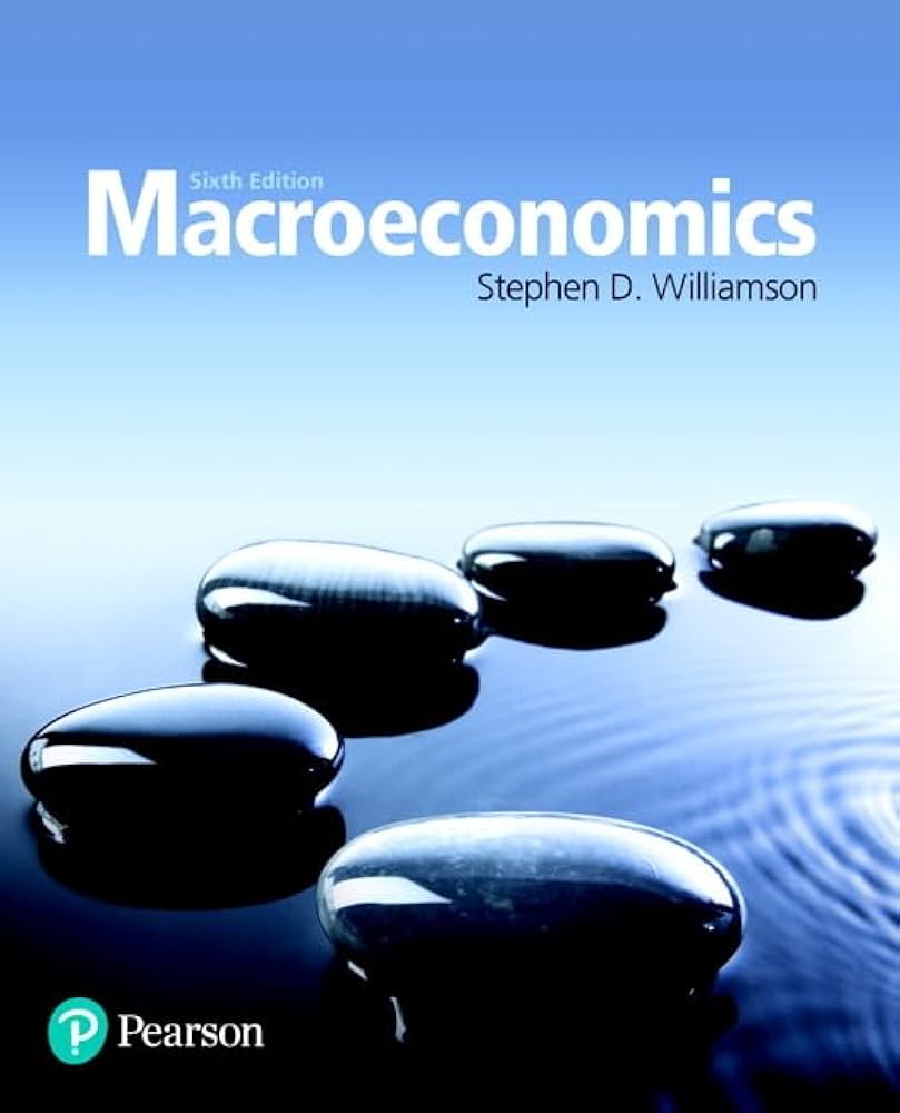 Test Bank for Macroeconomics 6th Edition by Stephen D. Williamson