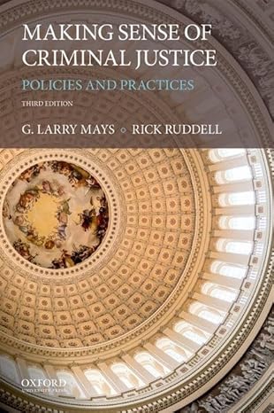 Test Bank for Making Sense of Criminal Justice Policies and Practices 3rd Edition by G. Larry Mays