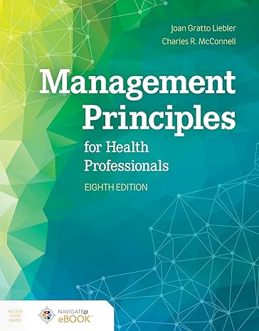 Test Bank for Management Principles for Health Professionals 8th Edition by Joan Gratto Liebler