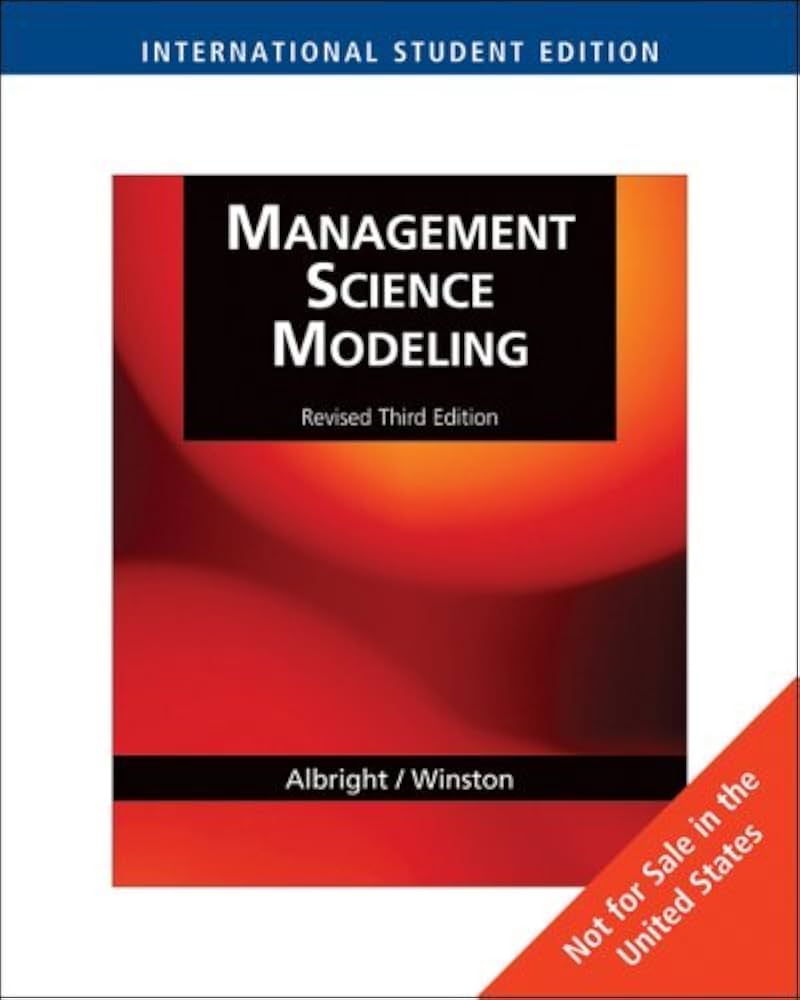 Test Bank for Management Science Modeling Revised International 3rd Edition by S. Christian Albright