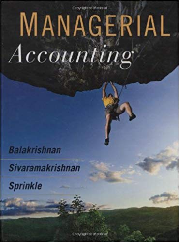 Test Bank for Managerial Accounting 1st Edition by Ramji Balakrishnan