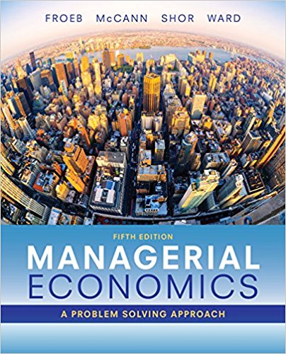 Test Bank for Managerial Economics 5th Edition by Luke M. Froeb