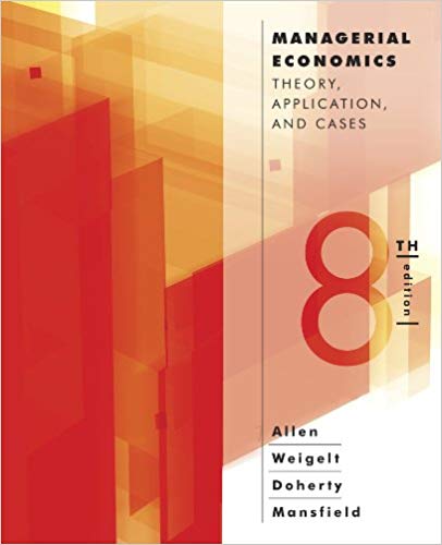 Test Bank for Managerial Economics Theory Applications and Cases 8th Edition by W. Bruce Allen
