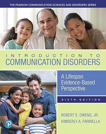 Test Bank for Introduction to Communication Disorders A Lifespan Evidence Based Perspective 6th Edition by Robert E. Owens