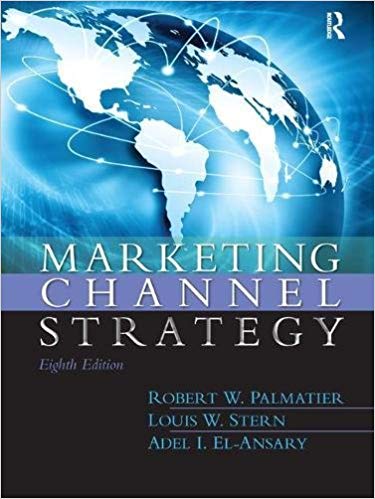 Test Bank for Marketing Channel Strategy 8th Edition by Robert Palmatier