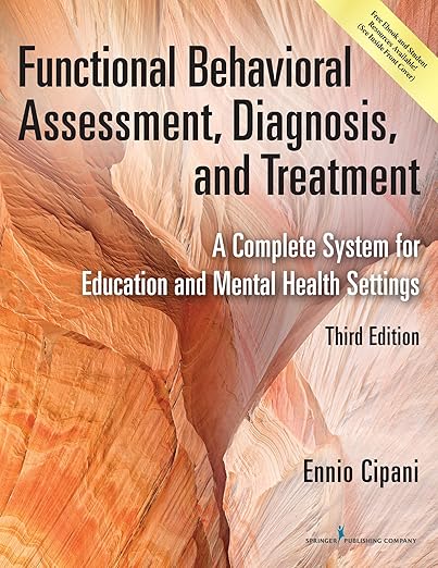 Test Bank for Functional Behavioral Assessment, Diagnosis and Treatment A Complete System for Education 3rd Edition by Ennio Cipani