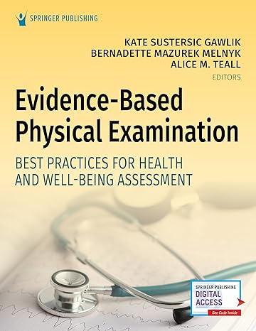 Test Bank for Evidence Based Physical Examination Best Practices for Health and Well Being Assessment 1st Edition by Kate Gawlik