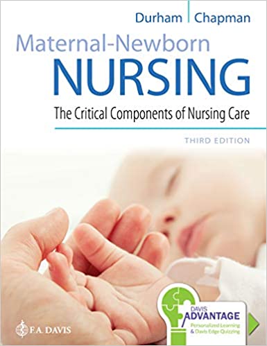 Test Bank for Maternal Newborn Nursing The Critical Components of Nursing Care 3rd Edition by Roberta Durham