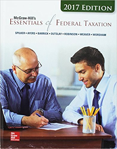 Test Bank for McGraw Hills Essentials of Federal Taxation 2017 8th Edition by Brian C Spilker